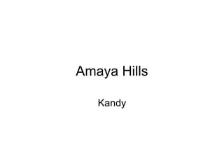 Amaya Hills

   Kandy
 