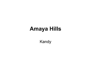 Amaya Hills
Kandy
 