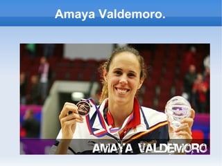 Amaya Valdemoro. 
