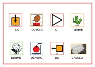 NO    OUTONO   O    VERME




DURME   DENTRO   DO   CASULO
 