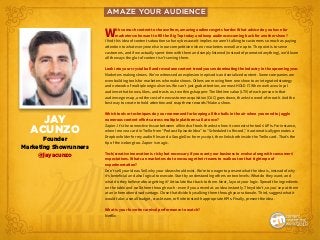 AMAZE YOUR AUDIENCE
JAY
ACUNZO
Founder
Marketing Showrunners
@jayacunzo
With so much content to choose from, amazing audie...