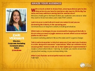 AMAZE YOUR AUDIENCE
With so much content to choose from, amazing audiences gets harder.
What advice do you have for market...