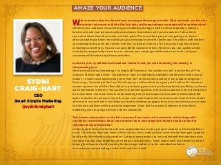 AMAZE YOUR AUDIENCE
SYDNI
CRAIG-HART
CEO
Smart Simple Marketing
@sydnicraighart
With so much content to choose from, amazi...