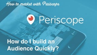 My biggest advice for
growing your business
with Periscope is…
 