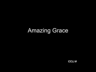 Amazing Grace CCLI # 