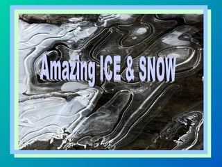 Amazing ICE & SNOW 