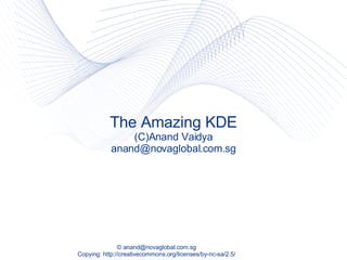 The Amazing KDE (C)Anand Vaidya [email_address] 