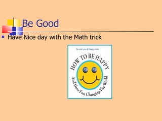 Be Good Have Nice day with the Math trick 