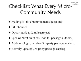 Audrey Roy


Checklist: What Every Micro-
                                                   @audreyr




    Community Ne...