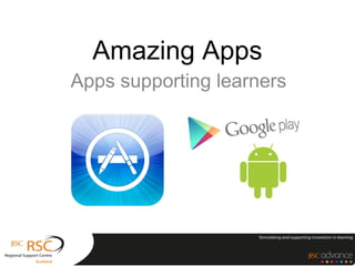 Amazing Apps
Apps supporting learners
 