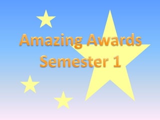 Amazing Awards Semester 1 