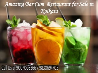 Amazing Bar Cum Restaurant for Sale in
Kolkata
 