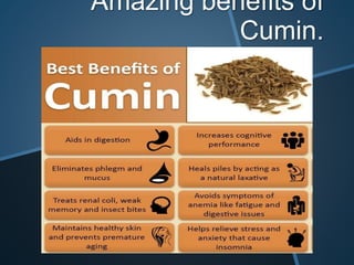 Amazing benefits of
Cumin.
 