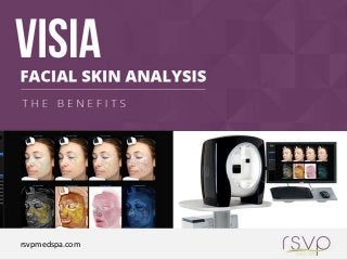 Visa Facial
Skin Analysis
– The
Benefits
rsvpmedspa.com
 
