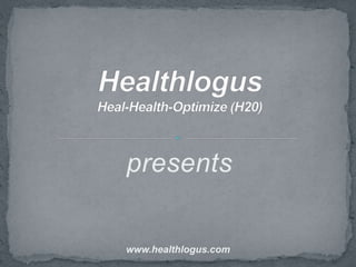 presents
www.healthlogus.com
 