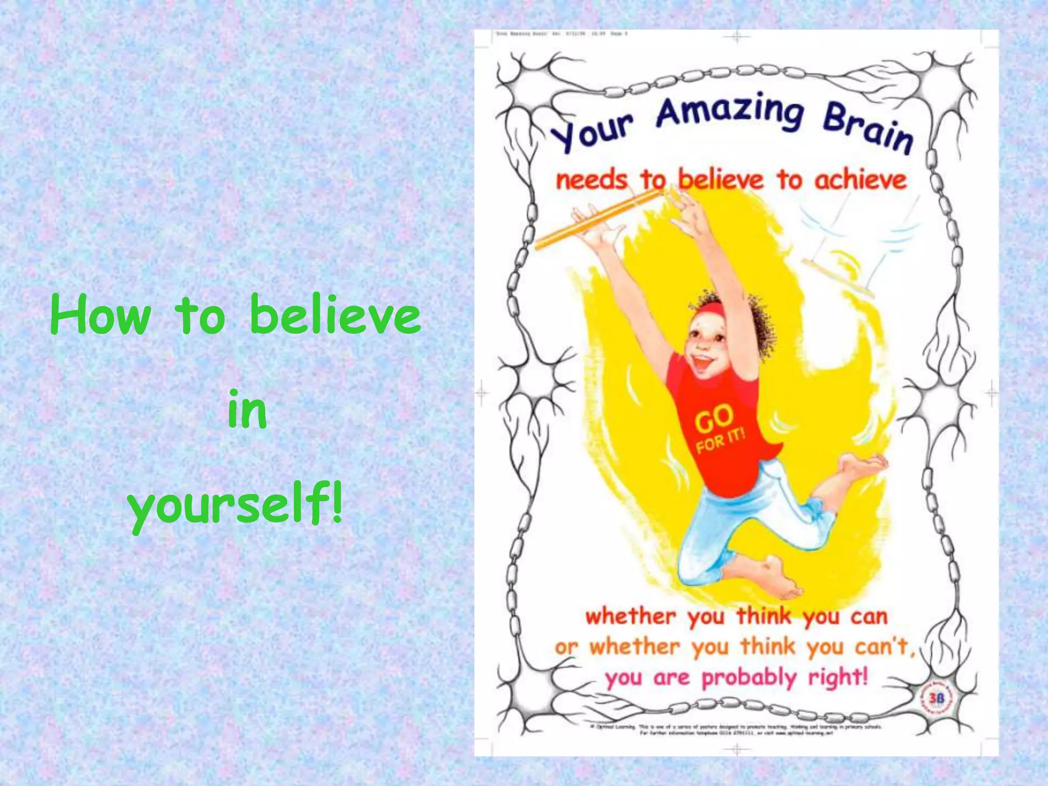 How to believe
in
yourself!