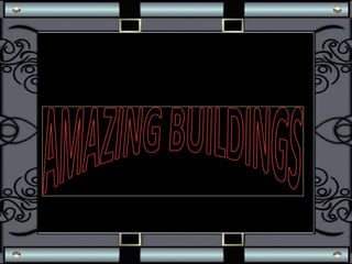 AMAZING BUILDINGS 