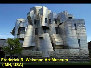 Frederick R. Weisman Art Museum ( MN, USA) 