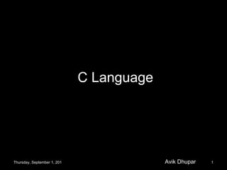 C Language Thursday, September 1, 2011 Avik Dhupar 