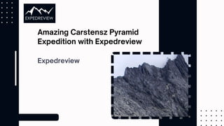 Amazing Carstensz Pyramid
Expedition with Expedreview
Expedreview
 