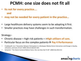 Consider PCMH Concepts use on
High Utilizers of Care
• Use Amazing Charts Queries to:
• cull data on subset populations…id...