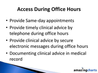 Access During Office Hours
• Provide Same-day appointments
• Provide timely clinical advice by
telephone during office hou...