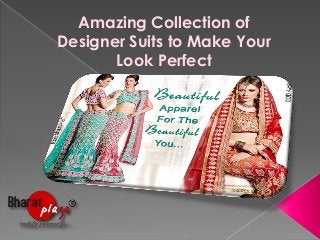 Amazing Collection of
Designer Suits to Make Your
Look Perfect

 