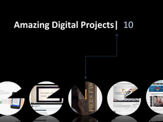 Amazing Digital Projects| 10
 