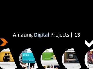 Amazing Digital Projects | 13
 