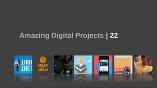 Amazing Digital Projects | 22
 