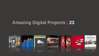 Amazing Digital Projects | 23
 