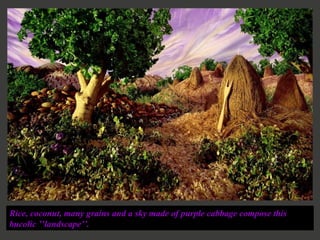 Rice, coconut, many grains and a sky made of purple cabbage compose this bucolic ’’landscape’’. 