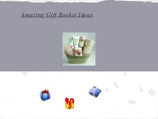 Amazing Gift Basket Ideas
 