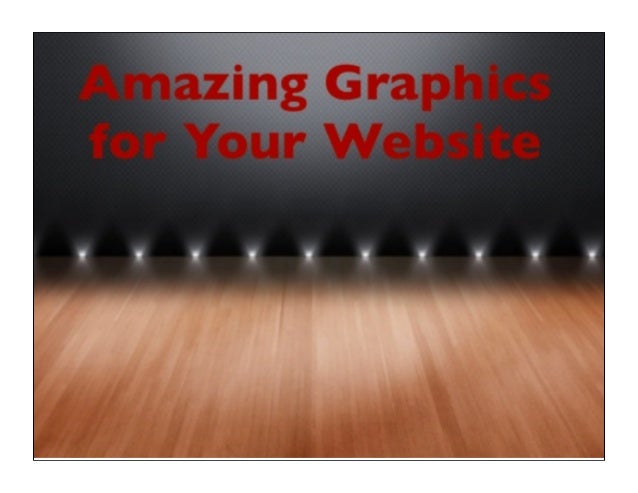 Amazing graphics
