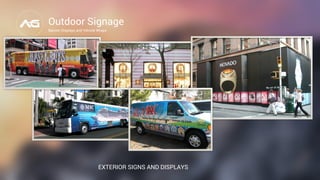 Outdoor Signage
Banner Displays and Vehicle Wraps
EXTERIOR SIGNS AND DISPLAYS
 