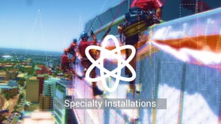 Specialty Installations
"
 