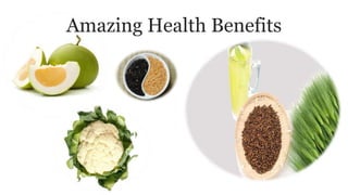 Amazing Health Benefits
 