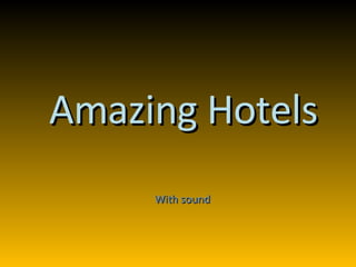 With sound Amazing Hotels 