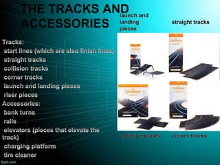 THE TRACKS AND
ACCESSORIES