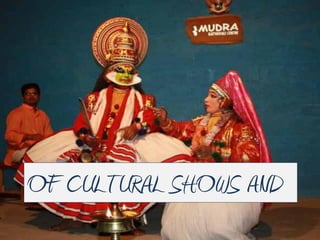 OF CULTURAL SHOWS AND
 