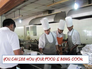 YOU CAN SEE HOW YOUR FOOD IS BEING COOK.
 