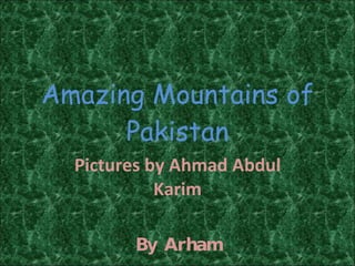 Amazing Mountains of Pakistan Pictures by Ahmad Abdul Karim By Arham 