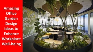 Amazing
Office
Garden
Design
Ideas to
Enhance
Workplace
Well-being
 