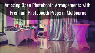 Amazing Open Photobooth Arrangements with
Premium Photobooth Props in Melbourne
 