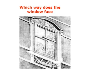 Which way does the window face 