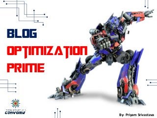 Blog
Optimization
PRIME
By- Priyam Srivastava
 