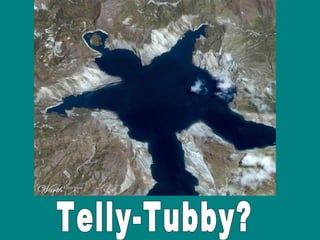 Telly-Tubby? 