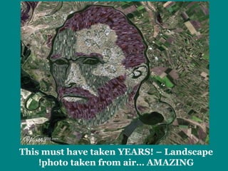 This must have taken YEARS! – Landscape 
!photo taken from air… AMAZING 
 