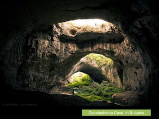 Devetashkata Cave in Bulgaria
 