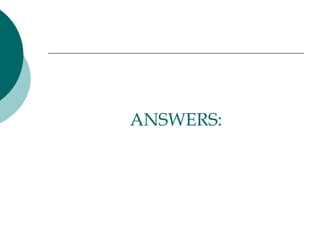 ANSWERS:
 